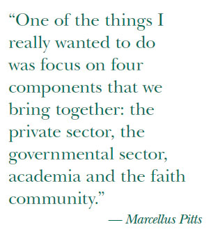 “One of the things I really wanted to do was focus on four components that we bring together: the private sector, the governmental sector, academia and the faith community.”— Marcellus Pitts