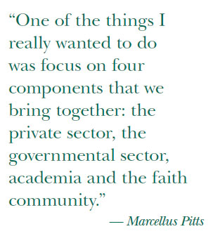 “One of the things I really wanted to do was focus on four components that we bring together: the private sector, the governmental sector, academia and the faith community.”— Marcellus Pitts