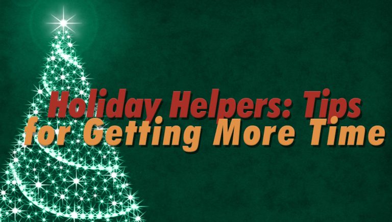 Holiday Helpers: Tips for Getting More Time